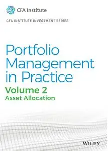 Portfolio Management in Practice, Volume 2: Asset Allocation (CFA Institute Investment)