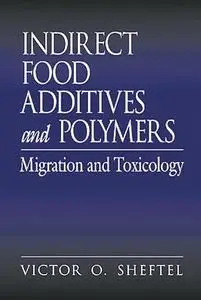 Indirect Food Additives and Polymers: Migration and Toxicology