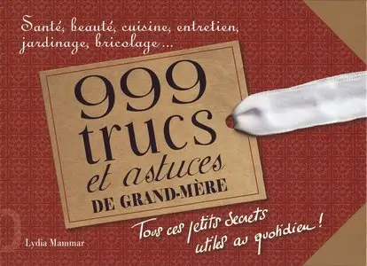 Lydia Mammar, "999 trucs et astuces de grand-mère"