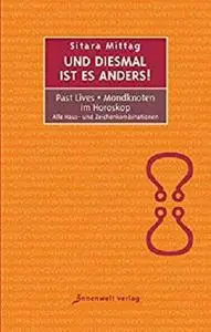 Und diesmal ist es anders - Past Lives + Mondknoten im Horoskop: Alle Haus- und Zeichenkombinationen (German Edition)