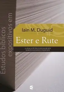 «Estudos bíblicos expositivos em Ester e Rute» by Iain M. Duguid