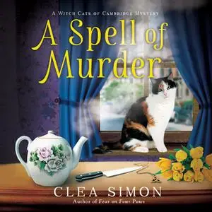 «A Spell of Murder» by Clea Simon