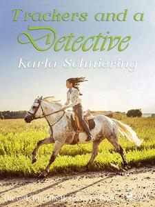 «The Girls from the Horse Farm 7 – Trackers and a Detective» by Karla Schniering