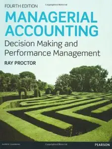 Managerial Accounting: Decision Makling and Performance Management, 4 edition