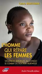 Colette Braeckman, "L'homme qui répare les femmes. Violences sexuelles au Congo. Le combat du docteur Mukwege"