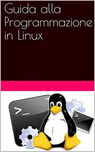 Guida alla Programmazione in Linux: guida