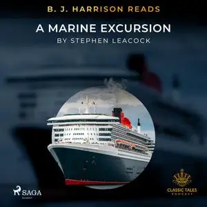 «B. J. Harrison Reads A Marine Excursion» by Stephen Leacock