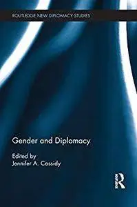 Gender and Diplomacy (Routledge New Diplomacy Studies) [Kindle Edition]