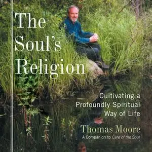 «The Soul's Religion» by Thomas Moore