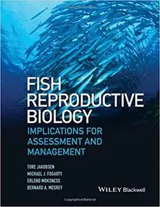 Fish Reproductive Biology: Implications for Assessment and Management Ed 2