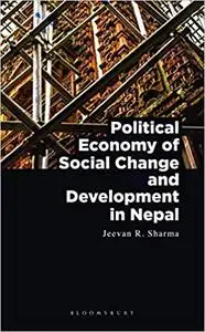 Political Economy of Social Change and Development in Nepal