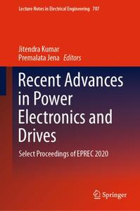 Recent Advances in Power Electronics and Drives: Select Proceedings of EPREC 2020