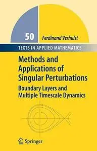 Methods and Applications of Singular Perturbations: Boundary Layers and Multiple Timescale Dynamics (Repost)
