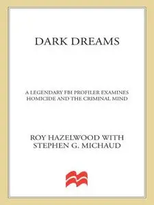 Dark dreams : sexual violence, homicide, and the criminal mind