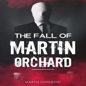 «The Fall of Martin Orchard» by Martin Lundqvist, Elaine Hidayat