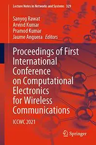 Proceedings of First International Conference on Computational Electronics for Wireless Communications: ICCWC 2021 (Repost)