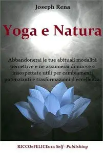 Joseph Rena – Yoga e Natura – Il nuovo libro sulla crescita e sviluppo personale