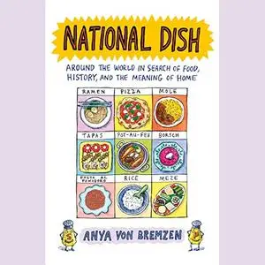 National Dish: Around the World in Search of Food, History, and the Meaning of Home [Audiobook]