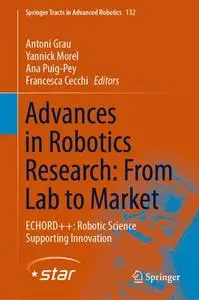 Advances in Robotics Research: From Lab to Market ECHORD++: Robotic Science Supporting Innovation (Repost)