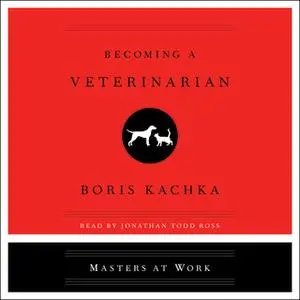 «Becoming a Veterinarian» by Boris Kachka