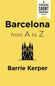 Barcelona from A to Z (A Vintage Short)