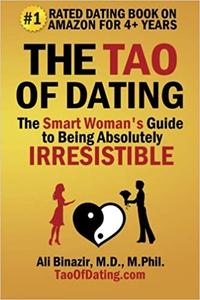 The Tao of Dating: The Smart Woman's Guide to Being Absolutely Irresistible