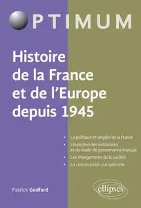 Patrick Godfard, "Histoire de la France et de l'Europe depuis 1945"