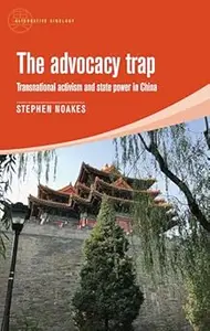 The advocacy trap: Transnational activism and state power in China