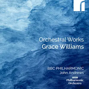 BBC Philharmonic Orchestra - Grace Williams Orchestral Works (2024)