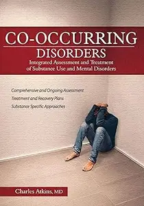 Co-Occurring Disorders: Integrated Assessment and Treatment of Substance Use and Mental Disorders
