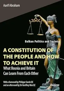 A Constitution of the People and How to Achieve It: What Bosnia and Britain Can Learn From Each Other