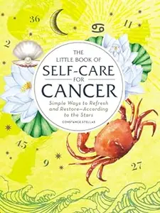 The Little Book of Self-Care for Cancer: Simple Ways to Refresh and Restore―According to the Stars (Repost)