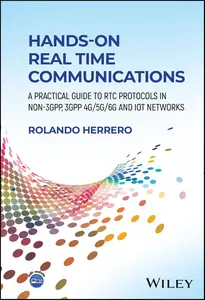 Hands-On Real Time Communications: A Practical Guide to RTC Protocols in Non-3GPP, 3GPP 4G/5G/6G and IoT Networks