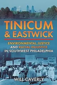 Tinicum & Eastwick: Environmental Justice and Racial Injustice in Southwest Philadelphia