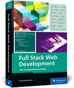 Full Stack Web Development: A Comprehensive, Hands-On Guide to Building Modern Websites and Applications