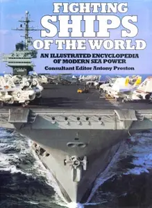 Fighting Ships of the World: An Illustrated Encyclopedia of Modern Sea Power