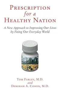 Prescription for a Healthy Nation: A New Approach to Improving Our Lives by Fixing Our Everyday World