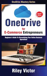 OneDrive for E-commerce Entrepreneurs : Beginner’s Guide To Streamlining Your Online Business Operations