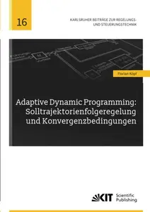 Adaptive Dynamic Programming: Solltrajektorienfolgeregelung und Konvergenzbedingungen