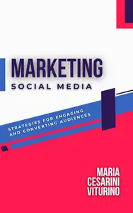 Social Media Marketing: Strategies for Engaging and Converting Audiences