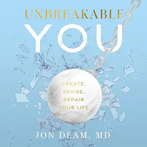 Unbreakable You: Create, Revise, Repair Your Life [Audiobook]