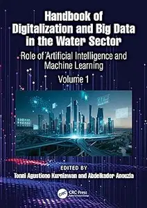 Handbook of Digitalization and Big Data in the Water Sector: Role of Artificial Intelligence and Machine Learning (Volume 1)