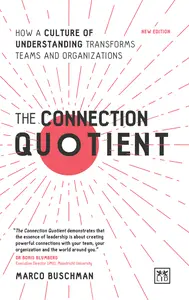 The Connection Quotient: How a Culture of Understanding Transforms Teams and Organizations