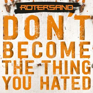 Rotersand - Don't become the thing you hated (2025) [Official Digital Download]