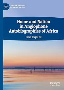 Home and Nation in Anglophone Autobiographies of Africa
