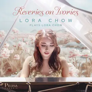 Lora Chow - Reveries on Ivories (2025) [Official Digital Download 24/96]