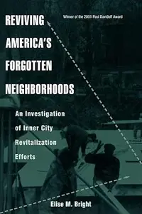 Reviving America's Forgotten Neighborhoods: An Investigation of Inner City Revitalization Efforts