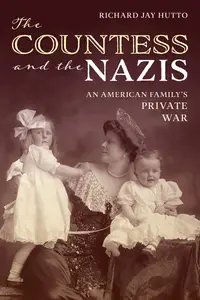 The Countess and the Nazis: An American Family's Private War