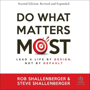 Do What Matters Most: Lead a Life by Design, Not by Default, 2nd Edition [Audiobook]