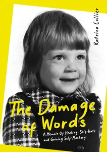 The Damage of Words: A Memoir of Healing Self-Hate and Gaining Self-Mastery